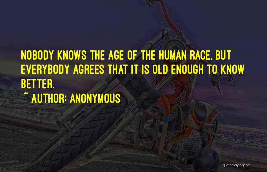 Old Enough To Know Better Quotes By Anonymous