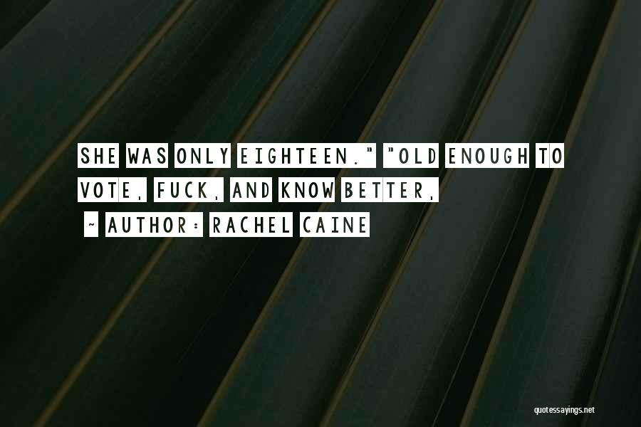 Old Enough To Know Better Quotes By Rachel Caine