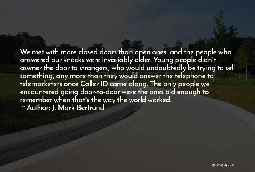 Old Enough To Quotes By J. Mark Bertrand