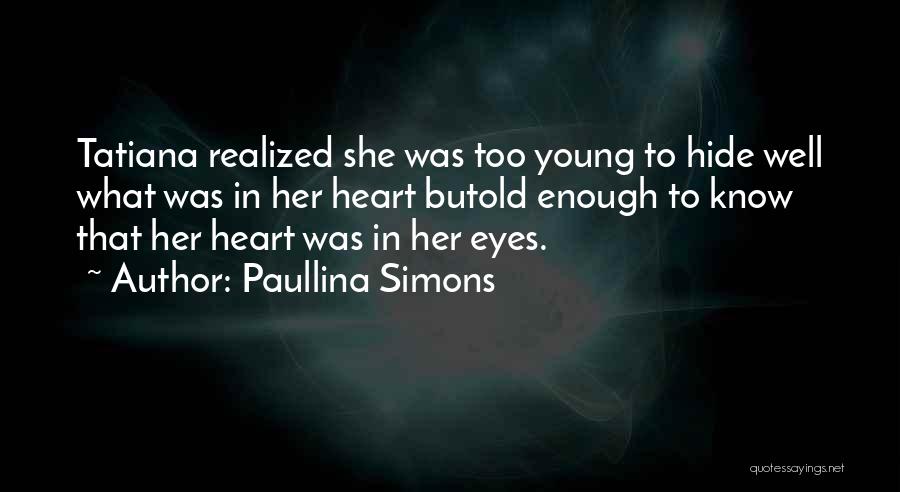 Old Enough To Quotes By Paullina Simons