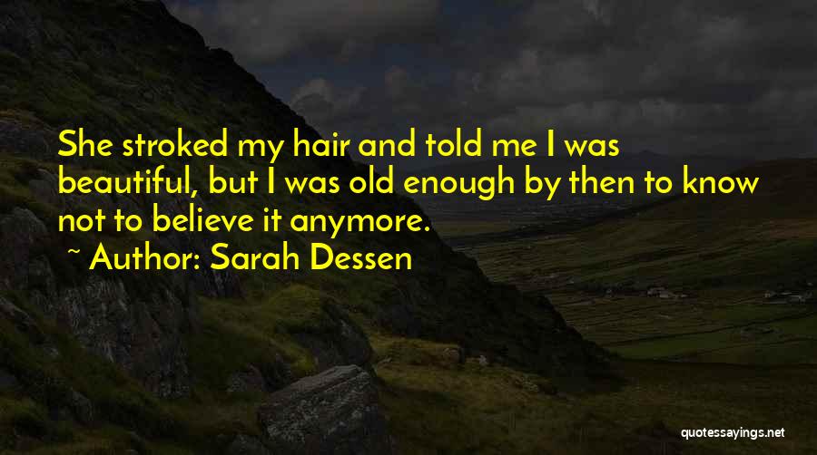 Old Enough To Quotes By Sarah Dessen