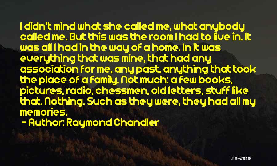 Old Family Pictures Quotes By Raymond Chandler