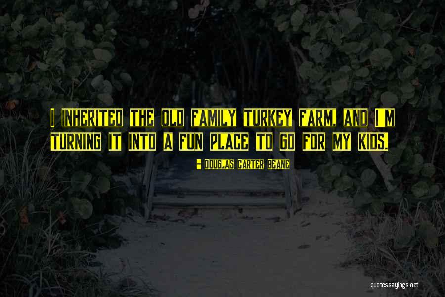 Old Farm Quotes By Douglas Carter Beane Old Farm Quotes By Douglas Carter Beane