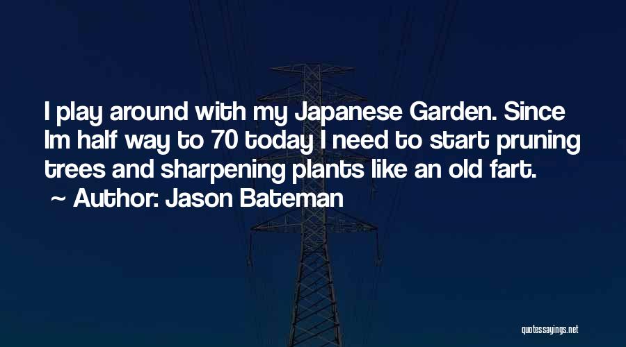 Old Fart Quotes By Jason Bateman