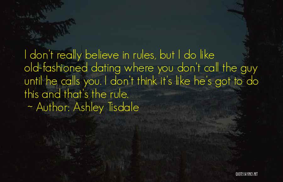 Old Fashioned Dating Quotes By Ashley Tisdale