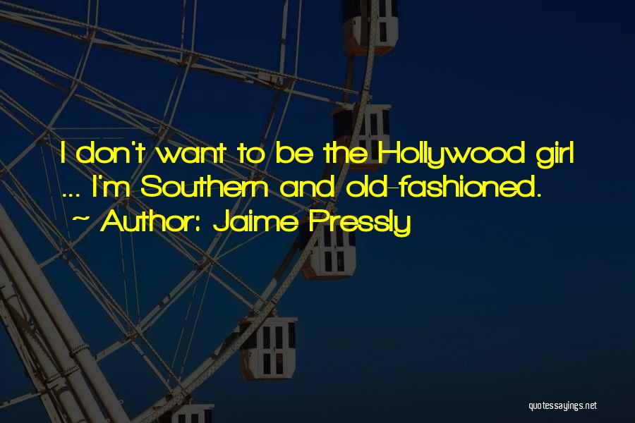 Old Fashioned Girl Quotes By Jaime Pressly