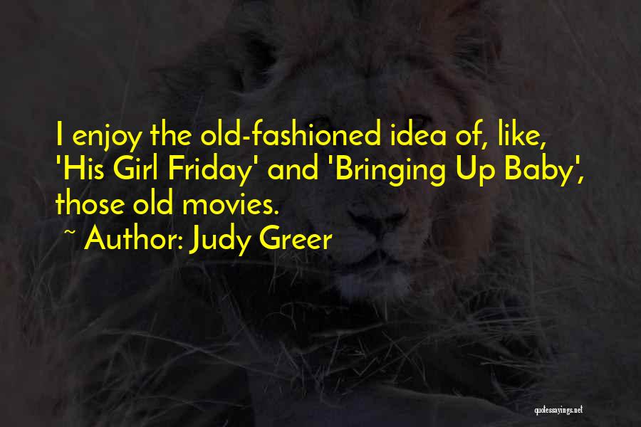 Old Fashioned Girl Quotes By Judy Greer