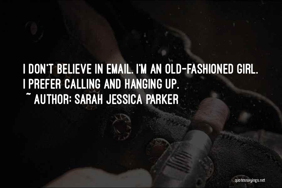 Old Fashioned Girl Quotes By Sarah Jessica Parker