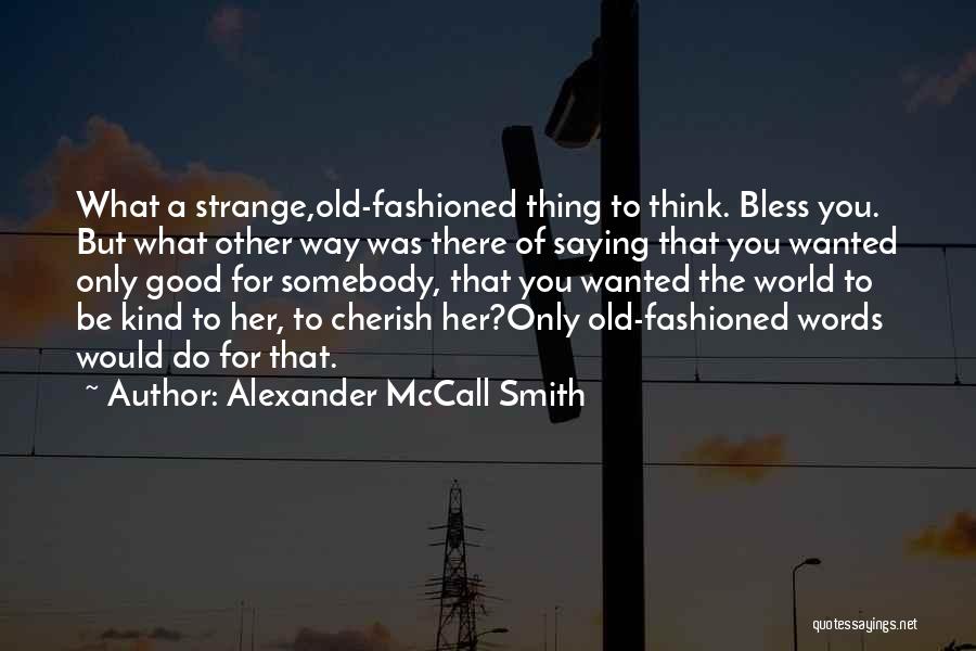 Old Fashioned Love Quotes By Alexander McCall Smith