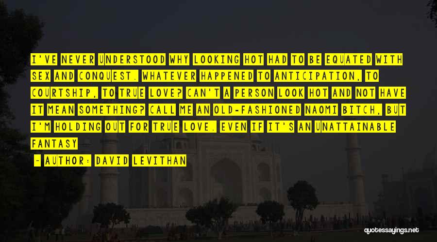 Old Fashioned Love Quotes By David Levithan