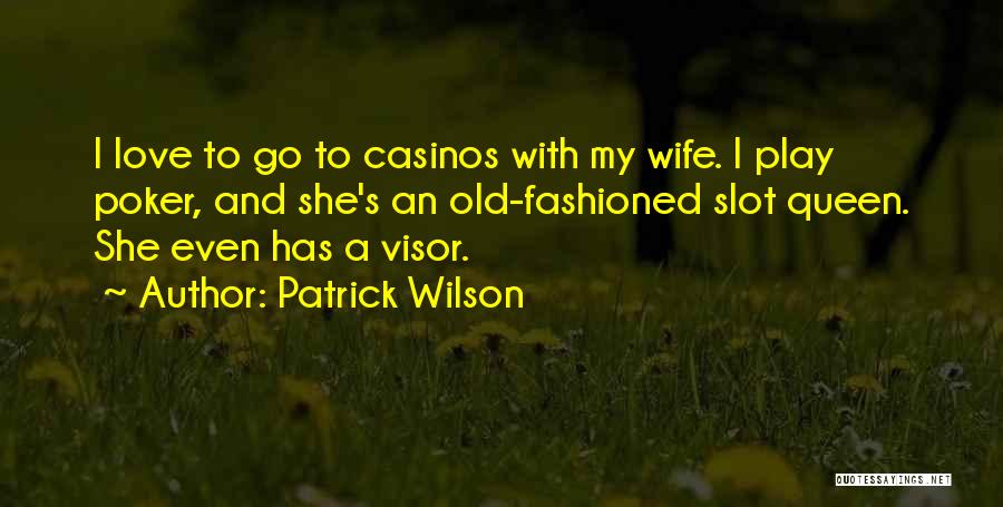 Old Fashioned Love Quotes By Patrick Wilson