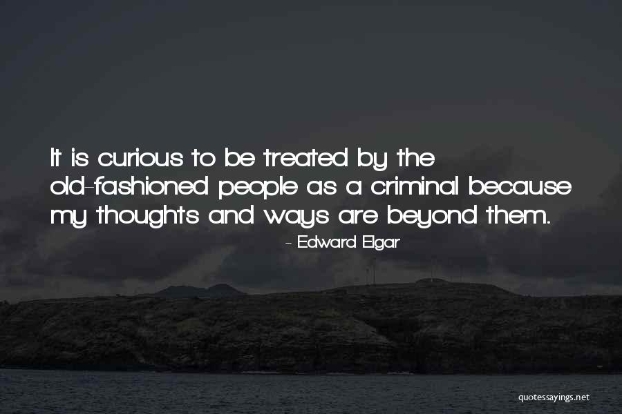 Old Fashioned People Quotes By Edward Elgar Old Fashioned People Quotes By Edward Elgar