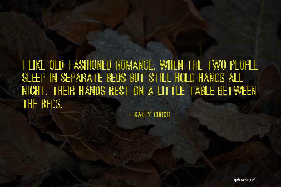 Old Fashioned People Quotes By Kaley Cuoco Old Fashioned People Quotes By Kaley Cuoco