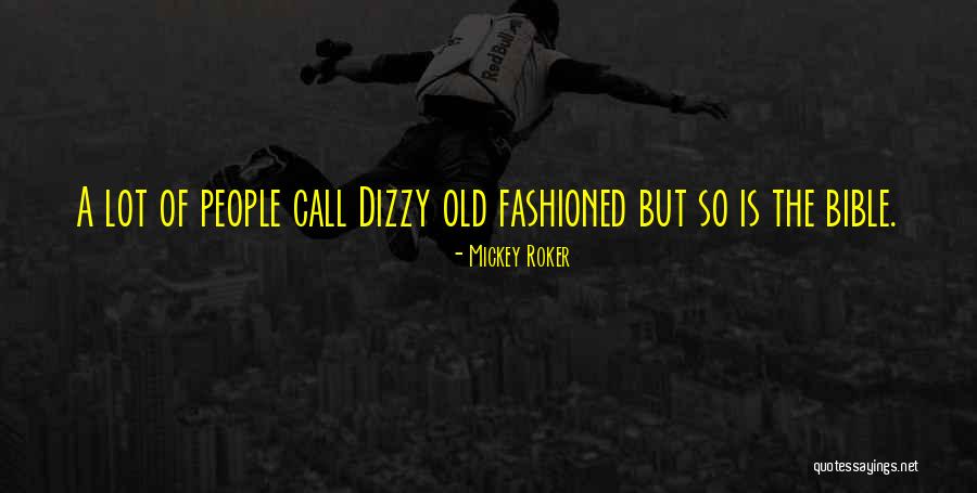 Old Fashioned People Quotes By Mickey Roker Old Fashioned People Quotes By Mickey Roker