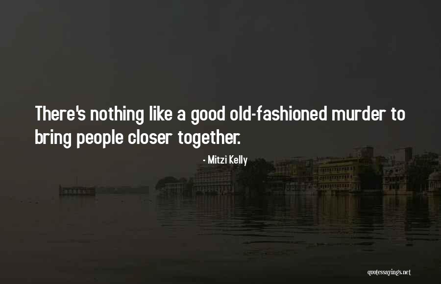 Old Fashioned People Quotes By Mitzi Kelly Old Fashioned People Quotes By Mitzi Kelly