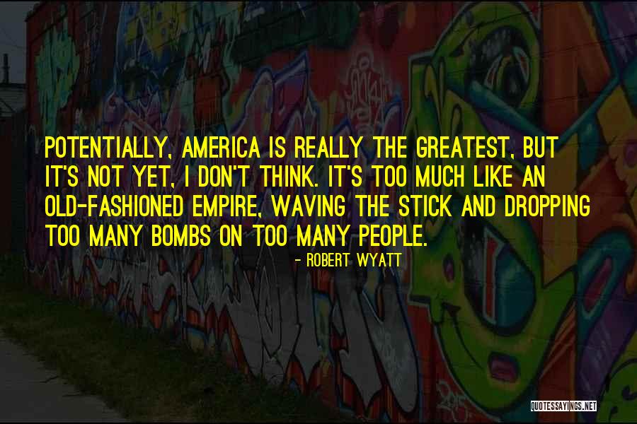 Old Fashioned People Quotes By Robert Wyatt Old Fashioned People Quotes By Robert Wyatt