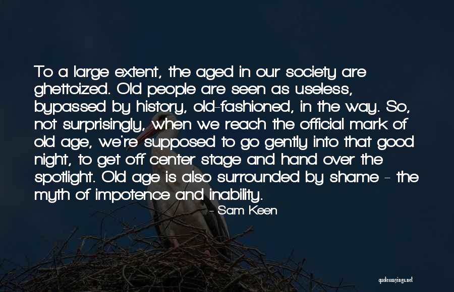 Old Fashioned People Quotes By Sam Keen Old Fashioned People Quotes By Sam Keen