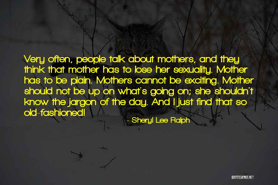 Old Fashioned People Quotes By Sheryl Lee Ralph Old Fashioned People Quotes By Sheryl Lee Ralph