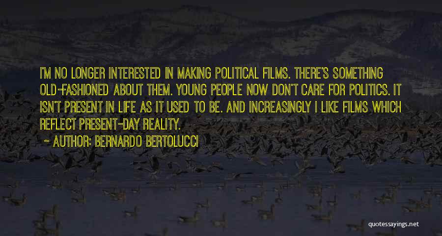 Old Fashioned Quotes By Bernardo Bertolucci