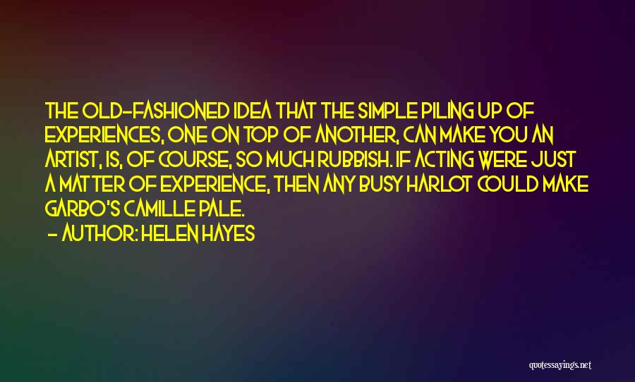 Old Fashioned Quotes By Helen Hayes