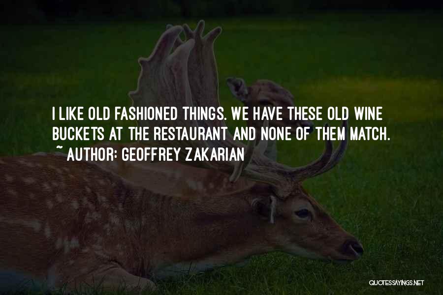 Old Fashioned Things Quotes By Geoffrey Zakarian