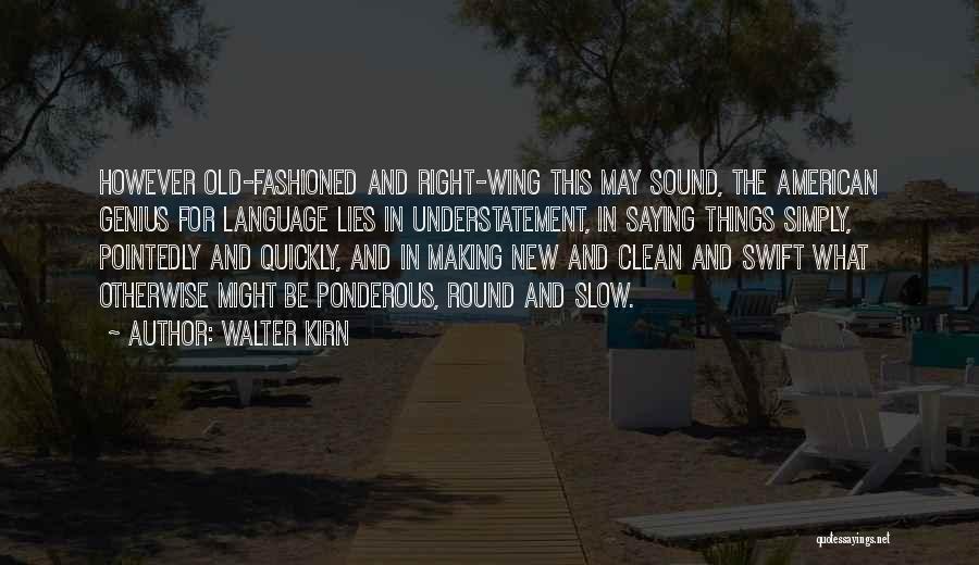 Old Fashioned Things Quotes By Walter Kirn