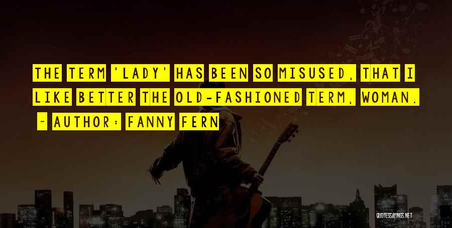 Old Fashioned Woman Quotes By Fanny Fern