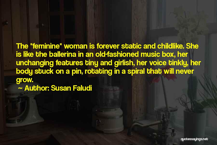 Old Fashioned Woman Quotes By Susan Faludi