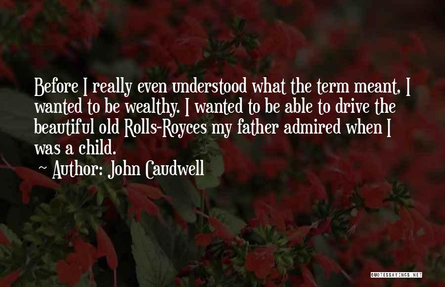 Old Father Quotes By John Caudwell