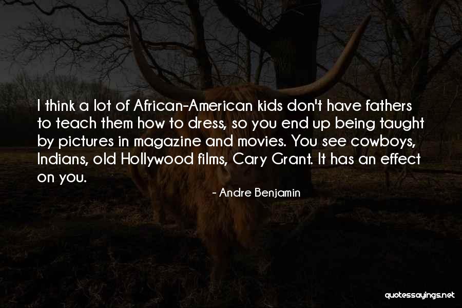 Old Fathers Quotes By Andre Benjamin