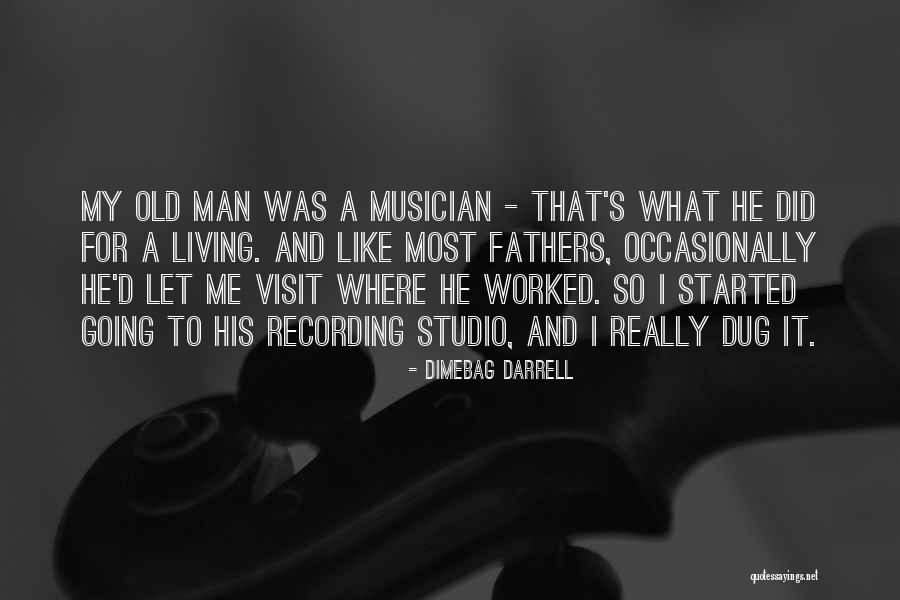 Old Fathers Quotes By Dimebag Darrell