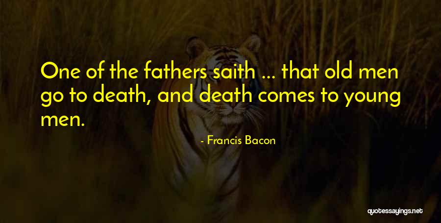 Old Fathers Quotes By Francis Bacon