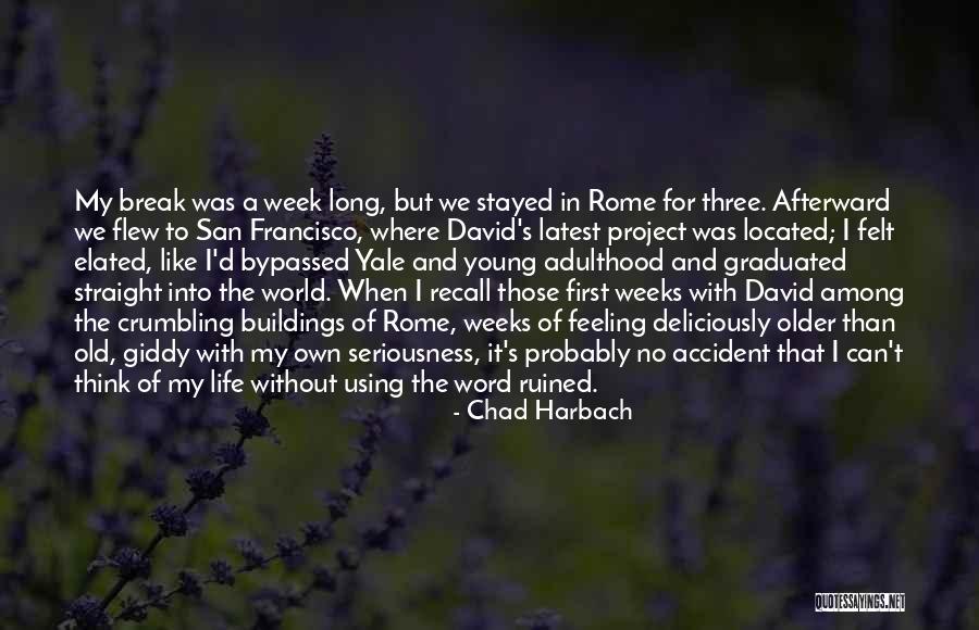 Old Feeling Young Quotes By Chad Harbach Old Feeling Young Quotes By Chad Harbach