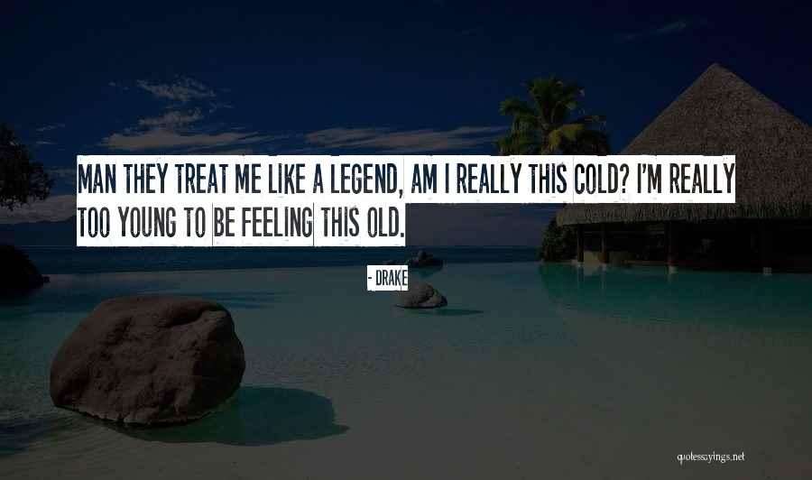 Old Feeling Young Quotes By Drake Old Feeling Young Quotes By Drake