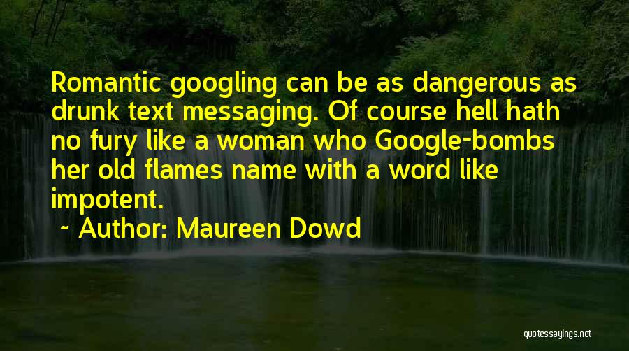 Old Flames Quotes By Maureen Dowd
