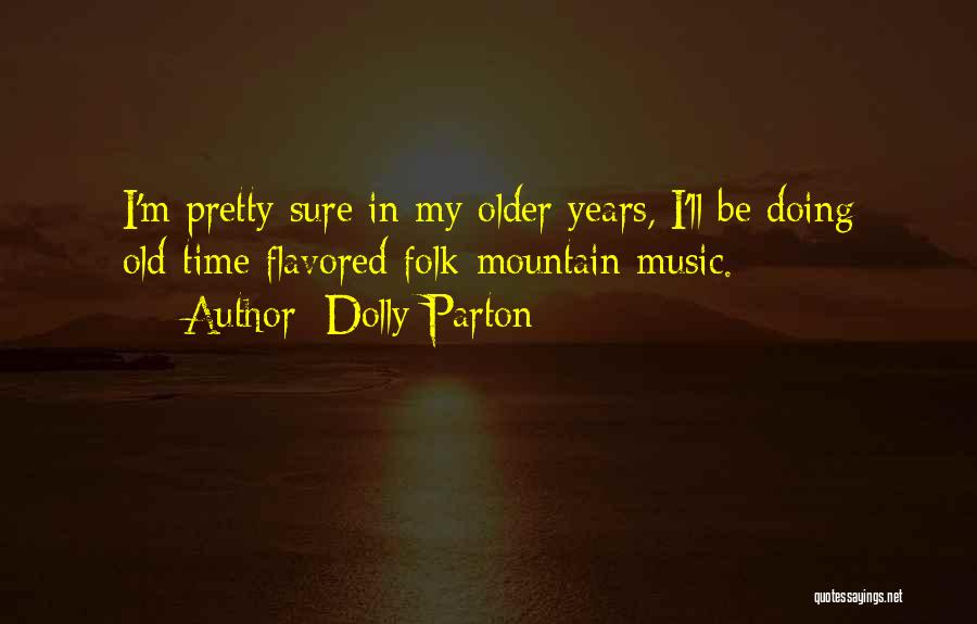 Old Folk Quotes By Dolly Parton