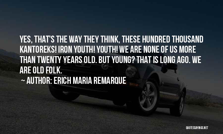 Old Folk Quotes By Erich Maria Remarque