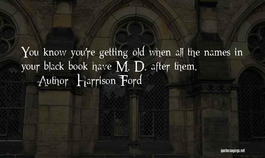 Old Ford Quotes By Harrison Ford