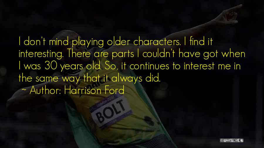 Old Ford Quotes By Harrison Ford