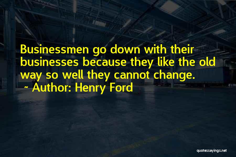 Old Ford Quotes By Henry Ford
