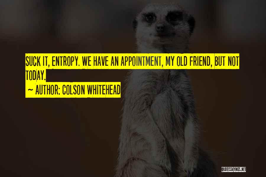 Old Friend Quotes By Colson Whitehead