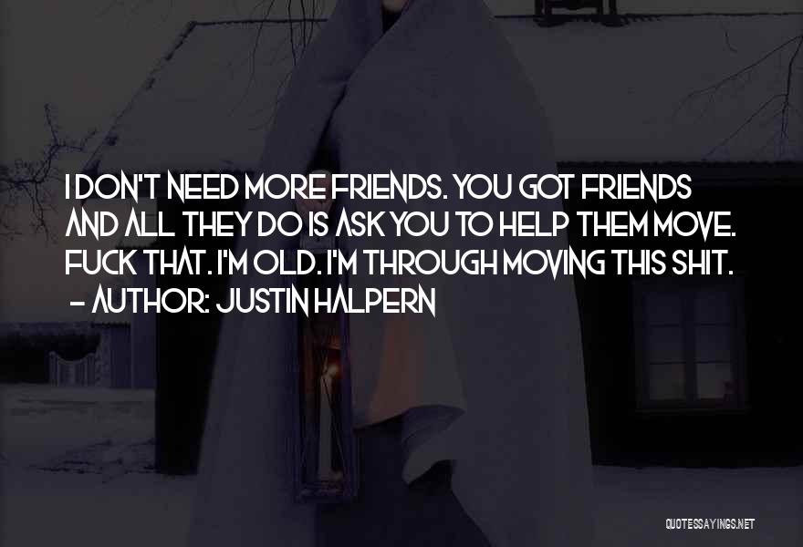 Old Friends And Moving On Quotes By Justin Halpern