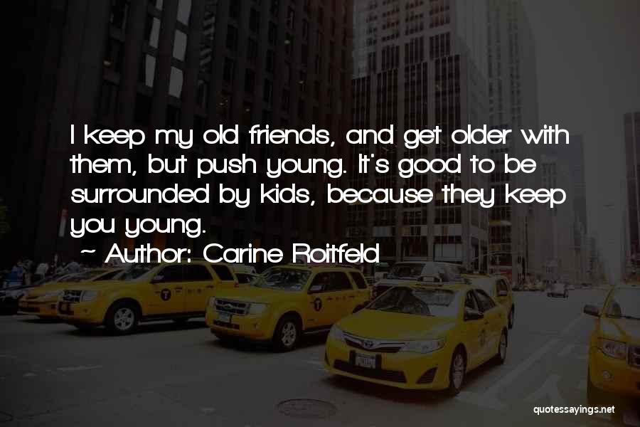 Old Friends And Quotes By Carine Roitfeld