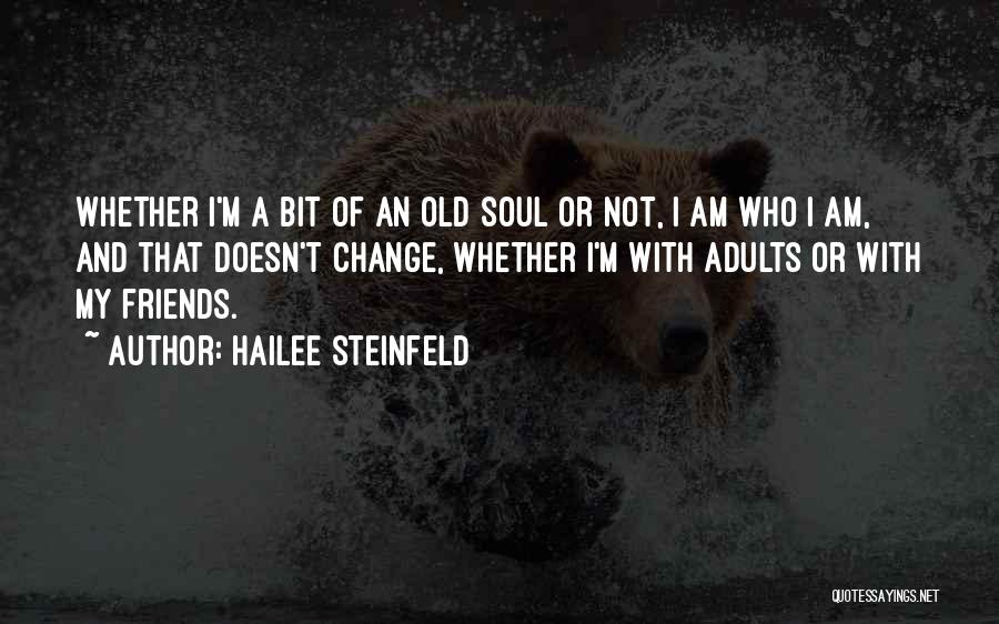 Old Friends Change Quotes By Hailee Steinfeld