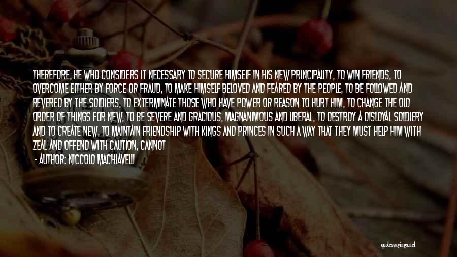 Old Friends Change Quotes By Niccolo Machiavelli