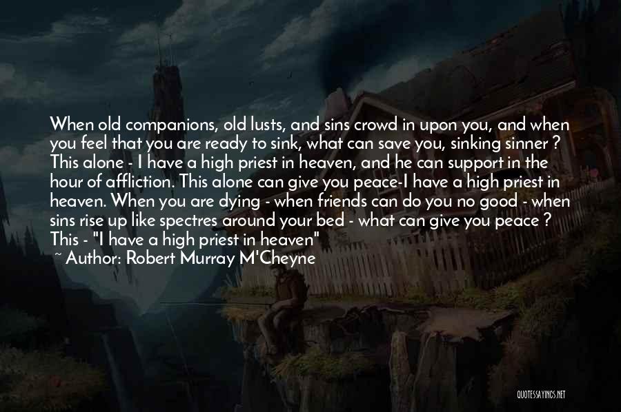 Old Friends Dying Quotes By Robert Murray M'Cheyne