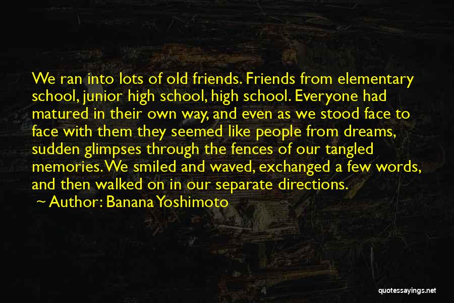 Old Friends From School Quotes By Banana Yoshimoto