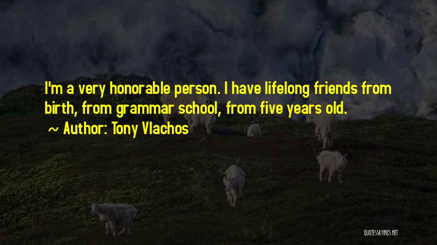 Old Friends From School Quotes By Tony Vlachos