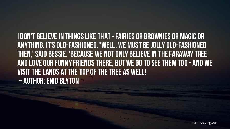 Old Friends Funny Quotes By Enid Blyton