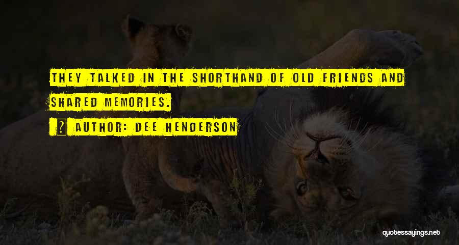 Old Friends Old Memories Quotes By Dee Henderson